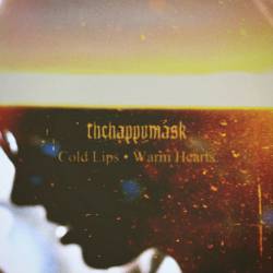 Thehappymask : Cold Lips - Warm Hearts Thehappymask : Cold Lips - Warm Hearts